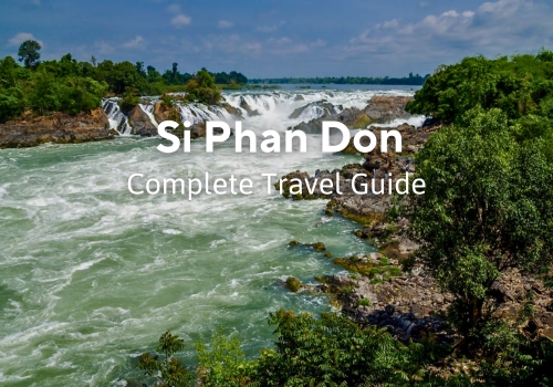 Si Phan Don Islands: Must-have Complete Travel Guide for Laos visiting