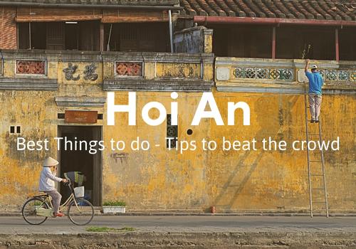 Discover Hidden Gems: 9 Unique Things to do in Hoi An & Tips to beat the crowd
