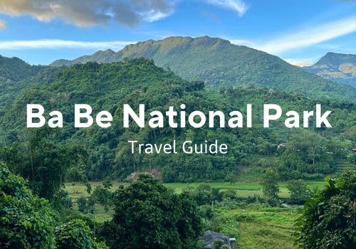 Ba Be National Park Tour: A Comprehensive Travel Guide