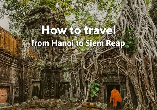 How to travel from Hanoi to Siem Reap?