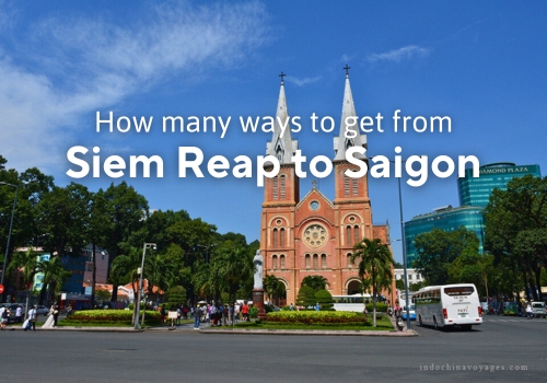 How to get from Siem Reap to Saigon? – The Ultimate Travel Option