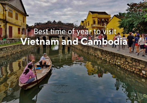When is the best time of year to visit Vietnam and Cambodia? – Complete Travel Guide