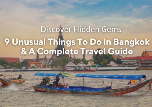 Discover Hidden Gems: 9 Unusual Things To Do in Bangkok & Travel Guide