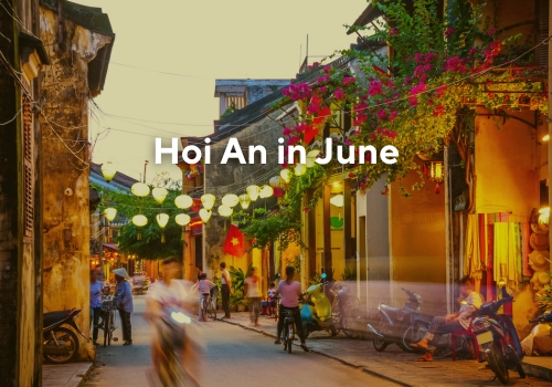 Hoi An in June: Weather & Ultimate Travel Guide for Unforgettable Summer Holiday