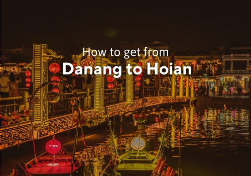 How to travel from Danang to Hoian? – A Comprehensive Guide