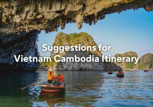 3 Ideas for Vietnam and Cambodia Itinerary – How Long to Stay?