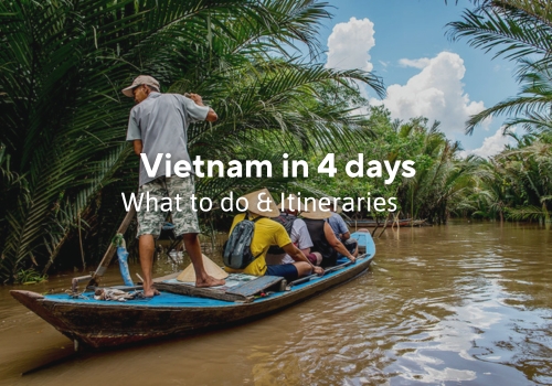 Vietnam in 4 days: What to see & Suggested Itineraries