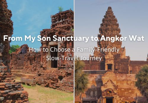 My Son Sanctuary to Angkor Wat: A Meaningful Family Journey Through Time and Tranquility
