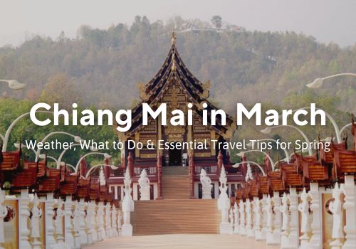 Chiang Mai in March: Weather & Travel Guide to Plan Your Perfect Trip in 2026