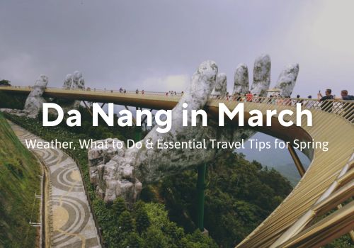 Da Nang Weather in March: Complete Guide to Spring Climate & Travel Tips