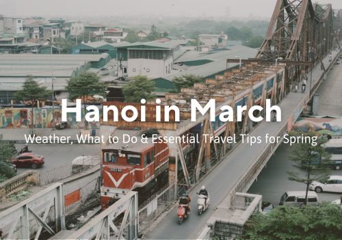 Hanoi in March: Weather, What to Do & Essential Travel Tips for Spring